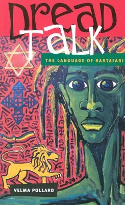 Dread Talk: The Language of the Rastafari by Pollard, Velma
