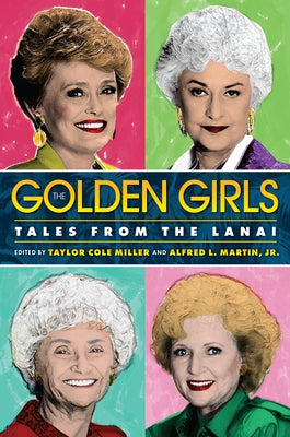 The Golden Girls: Tales from the Lanai by Miller, Taylor Cole