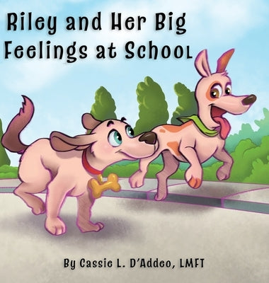 Riley and Her Big Feelings at School by D'Addeo, Cassie L.