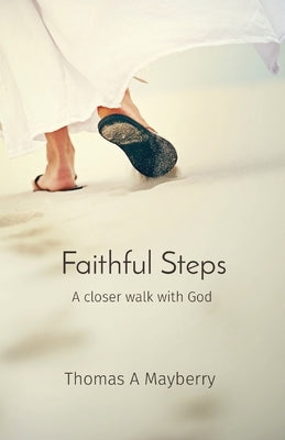 Faithful Steps: A closer walk with God by Mayberry, Thomas A.