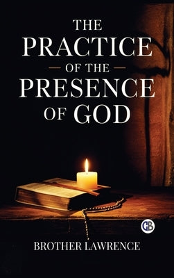The Practice of the Presence of God by Lawrence, Brother