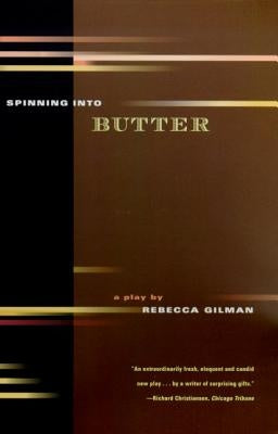 Spinning Into Butter: A Play by Gilman, Rebecca