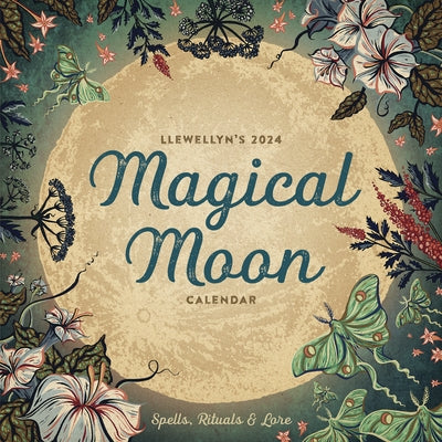 Llewellyn's 2024 Magical Moon Calendar: Spells, Rituals & Lore by Llewellyn