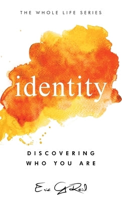 Identity: Discovering Who You Are by Reid, Eric G.