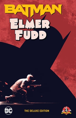 Batman/Elmer Fudd: The Deluxe Edition by King, Tom