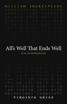 All's Well That End's Well by Shakespeare, William