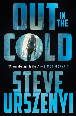 Out in the Cold: An Alex Martel Thriller by Urszenyi, Steve