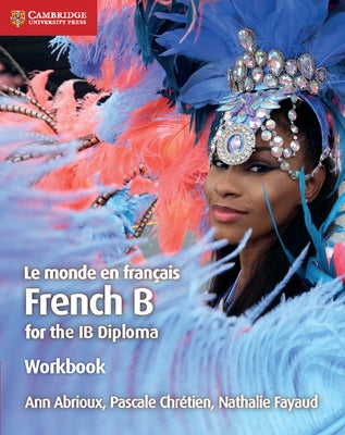 Le Monde En Français Workbook: French B for the IB Diploma by Abrioux, Ann