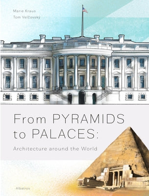 From Pyramids to Palaces: Architecture Around the World by Velcovsky, Tom