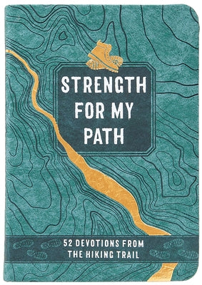 Strength for My Path: 52 Devotions from the Hiking Trail by Wise, Maureen E.