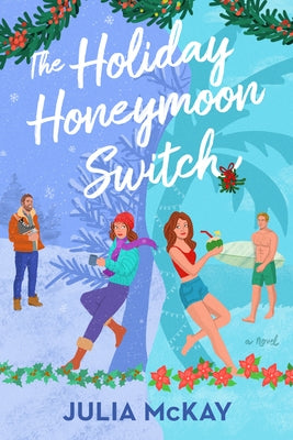 The Holiday Honeymoon Switch by McKay, Julia