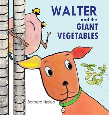 Walter and the Giant Vegetables by Hyslop, Barbara