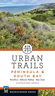 Urban Trails: Peninsula & South Bay: Pacifica * Silicon Valley * San Jose by Kenin, Alexandra