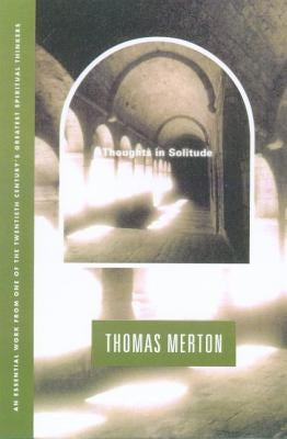 Thoughts in Solitude by Merton, Thomas