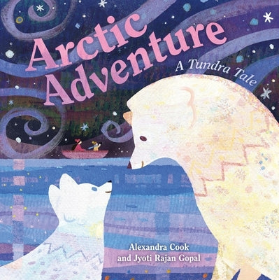 Arctic Adventure: A Tundra Tale by Gopal, Jyoti Rajan