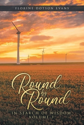 Round by Round: In Search of Wisdom 3 by Dotson Evans, Florine