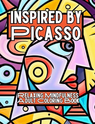 Inspired by Picasso: Relaxing Mindfulness Adult Coloring Book by Berling, Jennifer