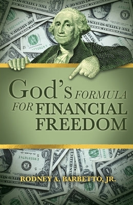 God's Formula for Financial Freedom by Barbetto, Rodney A., Jr.