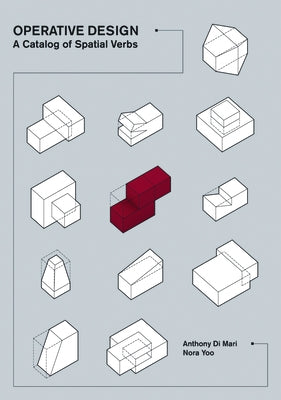 Operative Design: A Catalogue of Spatial Verbs by Di Mari, Anthony