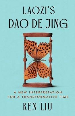 Laozi's DAO de Jing: A New Interpretation for a Transformative Time by Laozi