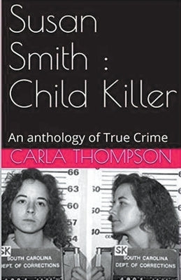 Susan Smith: Child Killer by Thompson, Carla