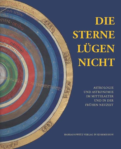 Die Sterne Lugen Nicht: Astrologie Und Astronomie Im Mittelalter Und in Der Fruhen Neuzeit by Heitzmann, Christian