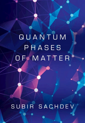 Quantum Phases of Matter by Sachdev, Subir