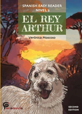 El Rey Arthur: Spanish Easy Reader by Moscoso, Veronica