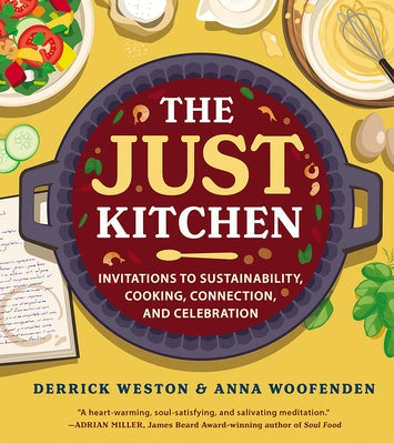 The Just Kitchen: Invitations to Sustainability, Cooking, Connection, and Celebration by Weston, Derrick