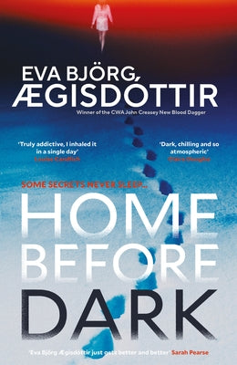 Home Before Dark: The Dark, Twisty, Utterly Chilling New Psychological Thriller from the Queen of Icelandic Suspense... by &#195;&#134;gisd&#195;&#179;ttir, Eva Bj&#195;&#182;rg