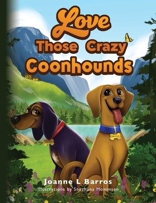 Love Those Crazy Coonhounds by Barros, Joanne L.