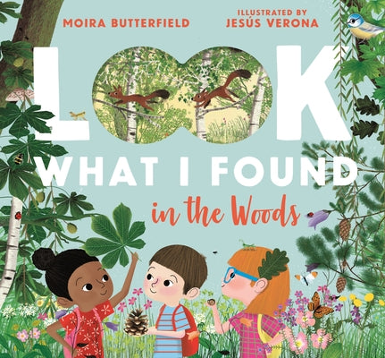 Look What I Found in the Woods by Butterfield, Moira