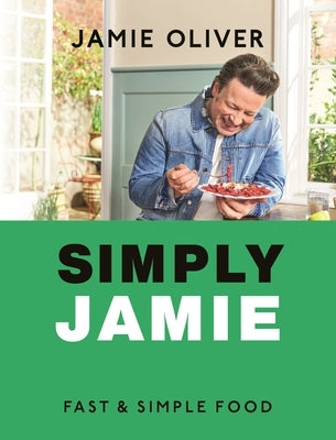 Simply Jamie: Fast and Simple Food [American Measurements] by Oliver, Jamie