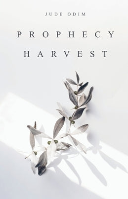 Prophecy Harvest by Odim, Jude