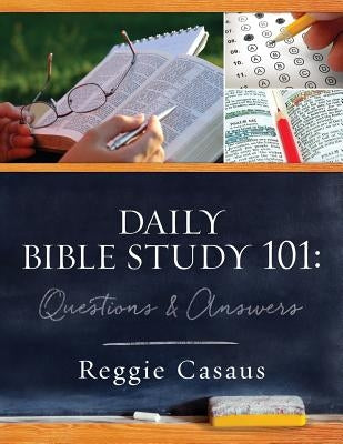 Daily Bible Study 101: Questions & Answers by Casaus, Reggie