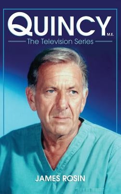 Quincy M.E., the Television Series by Rosin, James