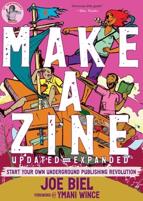 Make a Zine!: Start Your Own Underground Publishing Revolution by Biel, Joe