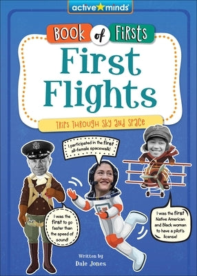 First Flights: Trips Through Sky and Space by Jones, Dale