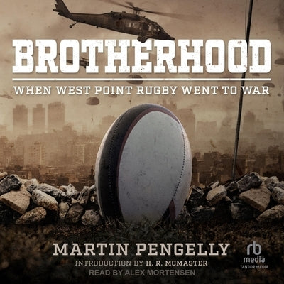 Brotherhood: When West Point Rugby Went to War by Pengelly, Martin