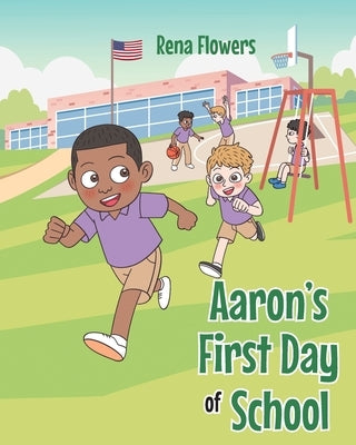 Aaron's First Day of School by Flowers, Rena