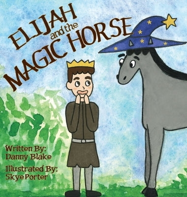 Elijah and the Magic Horse by Blake, Danny