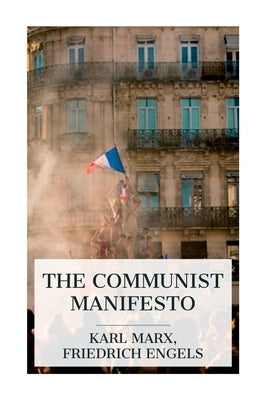 The Communist Manifesto by Marx, Karl