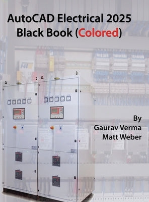 AutoCAD Electrical 2025 Black Book: (Colored) by Verma, Gaurav