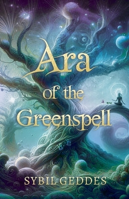 Ara of the Greenspell by Geddes, Sybil