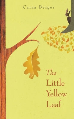 The Little Yellow Leaf by Berger, Carin