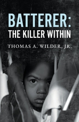 Batterer: The Killer Within by Wilder, Thomas A.