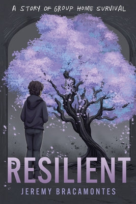 Resilient: A Story of Group Home Survival by Bracamontes, Jeremy