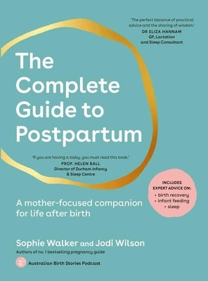 The Complete Guide to Postpartum: A Mother-Focused Companion for Life After Birth by Walker, Sophie