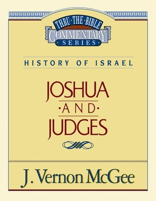 Thru the Bible Vol. 10: History of Israel (Joshua/Judges): 10 by McGee, J. Vernon