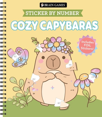 Brain Games - Sticker by Number: Cozy Capybaras: Including a Foil Sticker Sheet to Complete Each Image! by Publications International Ltd
